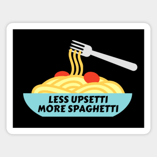 Less Upsetti More Spaghetti | Pasta Pun Magnet